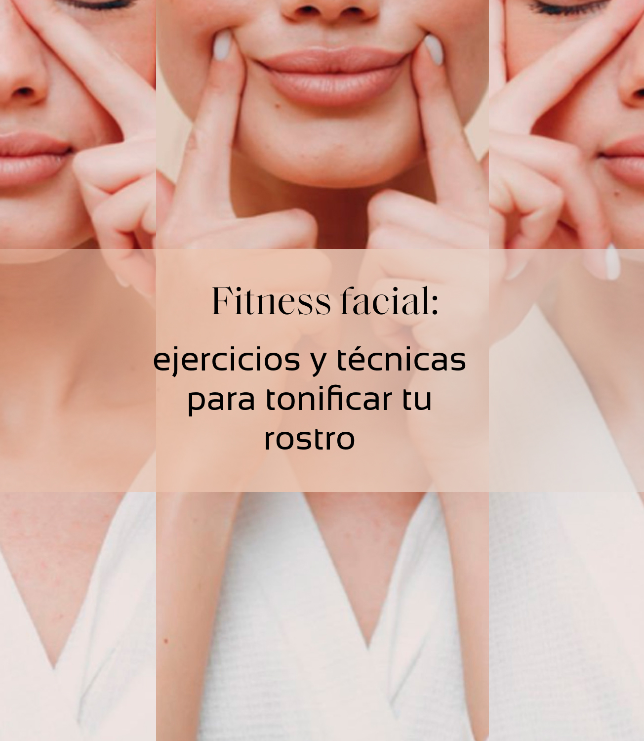 Fitness facial_ ejercicios y técnicas para tonificar tu rostro